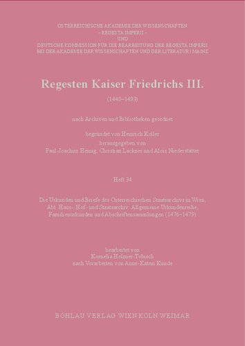 Regesten Kaiser Friedrichs III.: Die Urkunden und Briefe des Österreichischen Staatsarchivs in Wien, Abt. Haus-, Hof- und Staatsarchiv: Allgemeine Urkundenreihe, Familienurkunden und Abschriftensammlungen (1476–1479). Bearbeitet von Kornelia Holzner-Tobisch nach Vorarbeiten von Anne