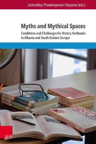 Myths and Mythical Spaces: Conditions and Challenges for History Textbooks in Albania and South-Eastern Europe