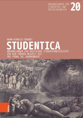 Studentica: Abhandlungen zur deutschen Studentengeschichte von der Frühen Neuzeit bis ins frühe 20. Jahrhundert