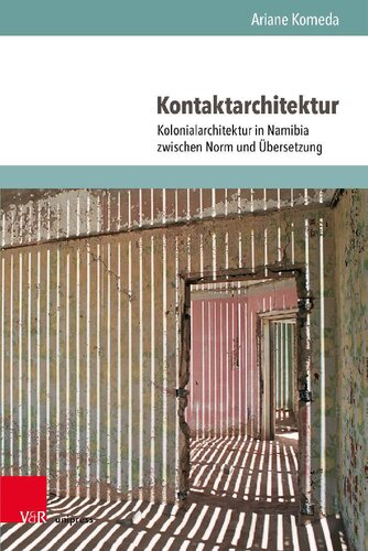 Kontaktarchitektur: Kolonialarchitektur in Namibia zwischen Norm und Übersetzung