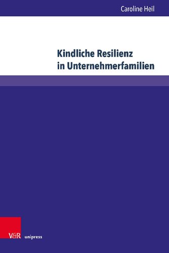 Kindliche Resilienz in Unternehmerfamilien: Eine empirische und sozialisationstheoretische Verortung