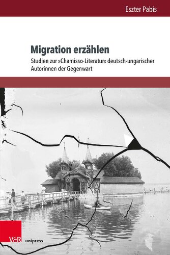 Migration erzählen: Studien zur »Chamisso-Literatur« deutsch-ungarischer Autorinnen der Gegenwart