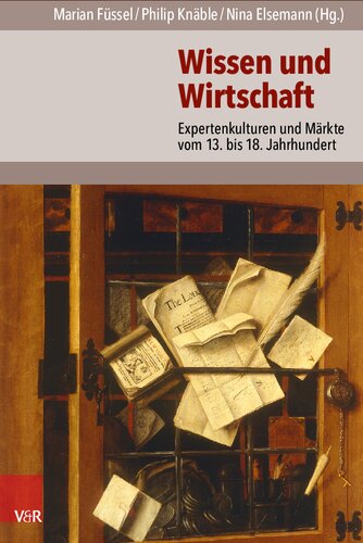 Wissen und Wirtschaft: Expertenkulturen und Märkte vom 13. bis 18. Jahrhundert