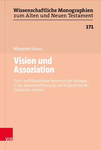 Vision und Assoziation: Form- und Motivanalyse hymnenartiger Passagen in der Johannesoffenbarung und Vergleich mit den Orphischen Hymnen