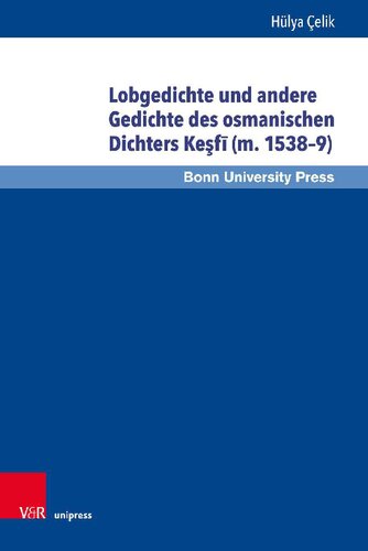 Lobgedichte und andere Gedichte des osmanischen Dichters Keşfī (m. 1538–9): Versuch der Bestimmung eines unpopulären Stils