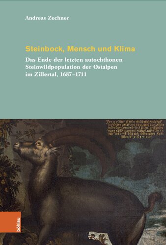 Steinbock, Mensch und Klima: Das Ende der letzten autochthonen Steinwildpopulation der Ostalpen im Zillertal, 1687–1711