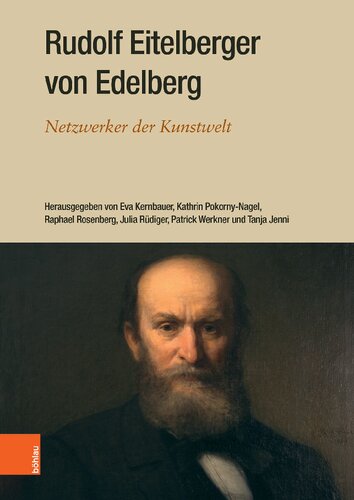 Rudolf Eitelberger von Edelberg: Netzwerker der Kunstwelt