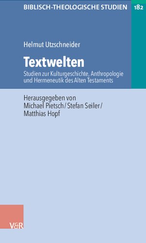 Textwelten: Studien zur Kulturgeschichte, Anthropologie und Hermeneutik des Alten Testaments