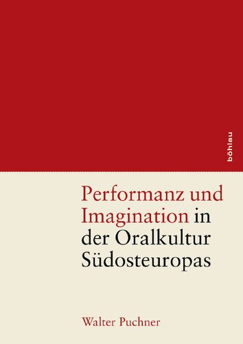 Performanz und Imagination in der Oralkultur Südosteuropas: Konzeption – Umsetzung – Nachwirkungen