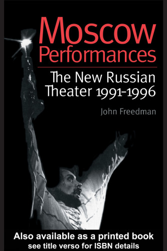 Moscow Performances: The New Russian Theater 1991-1996 (Russian Theatre Archive Series)