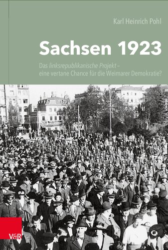 Sachsen 1923: Das linksrepublikanische Projekt – eine vertane Chance für die Weimarer Demokratie?