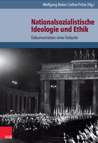 Nationalsozialistische Ideologie und Ethik: Dokumentation einer Debatte