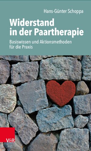 Widerstand in der Paartherapie: Basiswissen und Aktionsmethoden für die Praxis