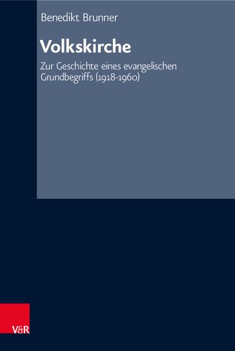 Volkskirche: Zur Geschichte eines evangelischen Grundbegriffs (1918–1960)