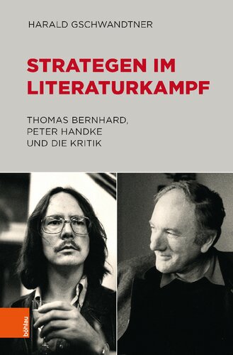 Strategen im Literaturkampf: Thomas Bernhard, Peter Handke und die Kritik