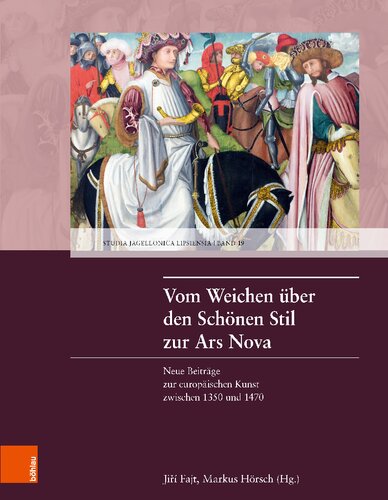 Vom Weichen über den Schönen Stil zur Ars Nova: Neue Beiträge zur europäischen Kunst zwischen 1350 und 1470