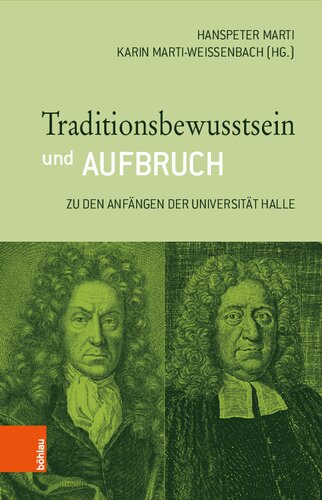 Traditionsbewusstsein und Aufbruch: Zu den Anfängen der Universität Halle