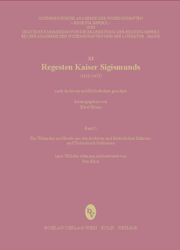 Regesta Imperii - XI: Regesten Kaiser Sigismunds (1410-1437): Nach Archiven und Bibliotheken geordnet. Die Urkunden und Briefe aus den Archiven und Bibliotheken Mährens und Tschechisch-Schlesiens