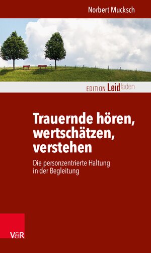 Trauernde hören, wertschätzen, verstehen: Die personzentrierte Haltung in der Begleitung