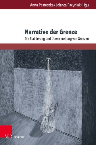 Narrative der Grenze: Die Etablierung und Überschreitung von Grenzen