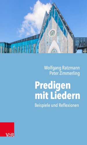 Predigen mit Liedern: Beispiele und Reflexionen