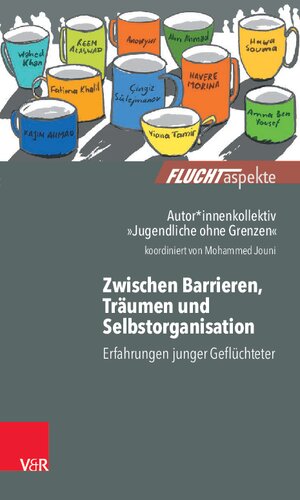 Zwischen Barrieren, Träumen und Selbstorganisation: Erfahrungen junger Geflüchteter