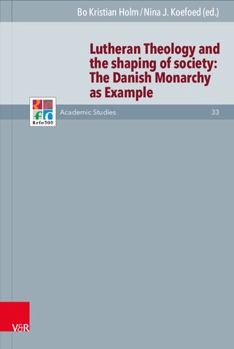 Lutheran Theology and the shaping of society: The Danish Monarchy as Example