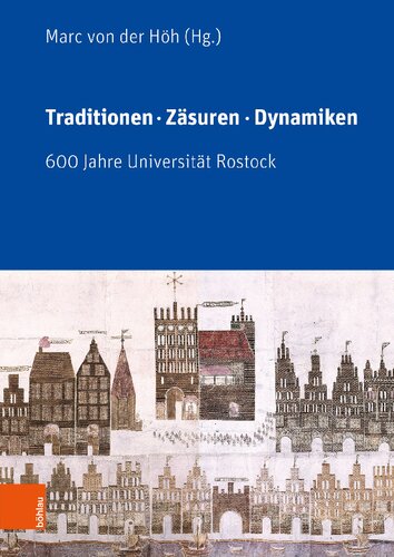 Traditionen, Zäsuren, Dynamiken: 600 Jahre Universität Rostock. Im Auftrag des Rektors der Universität