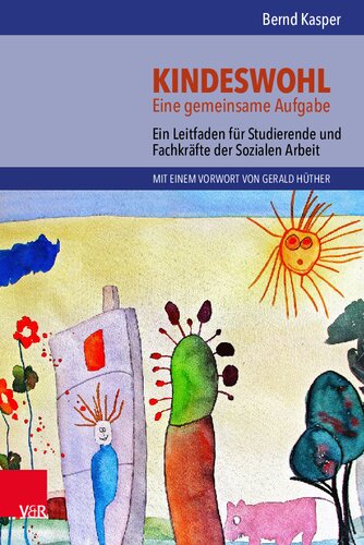 Kindeswohl. Eine gemeinsame Aufgabe: Ein Leitfaden für Studierende und Fachkräfte der Sozialen Arbeit