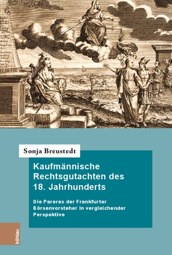 Kaufmännische Rechtsgutachten des 18. Jahrhunderts: Die Pareres der Frankfurter Börsenvorsteher in vergleichender Perspektive