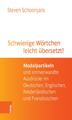 Schwierige Wörtchen leicht übersetzt!: Modalpartikeln und sinnverwandte Ausdrücke im Deutschen, Englischen, Niederländischen und Französischen