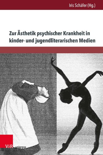 Zur Ästhetik psychischer Krankheit in kinder- und jugendliterarischen Medien: Psychoanalytische und tiefenpsychologische Analysen – transdisziplinär erweitert