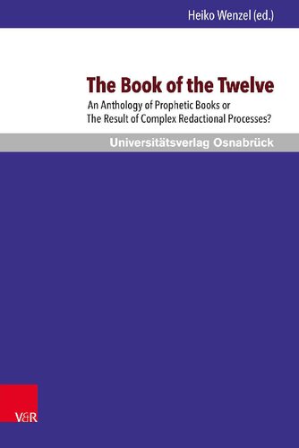 The Book of the Twelve: An Anthology of Prophetic Books or The Result of Complex Redactional Processes?