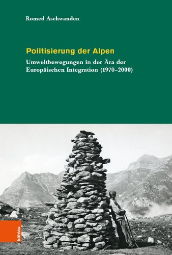 Politisierung der Alpen: Umweltbewegungen in der Ära der Europäischen Integration (1970–2000)