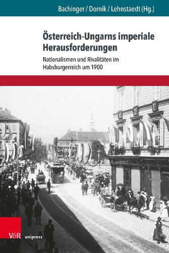 Österreich-Ungarns imperiale Herausforderungen: Nationalismen und Rivalitäten im Habsburgerreich um 1900