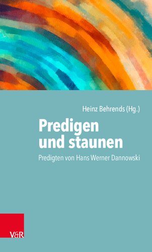 Predigen und staunen: Predigten von Hans Werner Dannowski