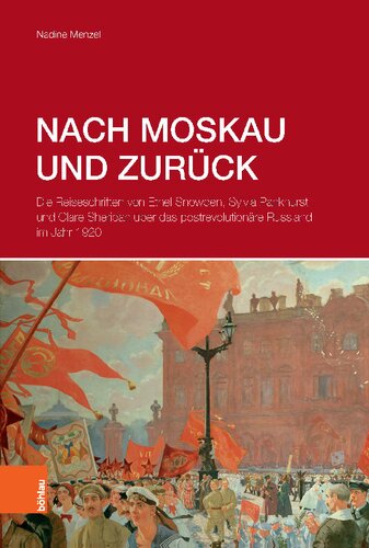 Nach Moskau und zurück: Die Reiseschriften von Ethel Snowden, Sylvia Pankhurst und Clare Sheridan über das postrevolutionäre Russland im Jahr 1920