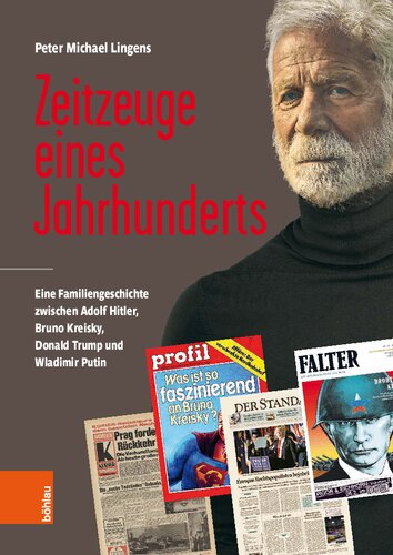 Zeitzeuge eines Jahrhunderts: Eine Familiengeschichte zwischen Adolf Hitler, Bruno Kreisky, Donald Trump und Wladimir Putin