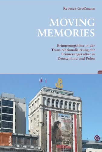 Moving Memories: Erinnerungsfilme in der Trans-Nationalisierung der Erinnerungskultur in Deutschland und Polen