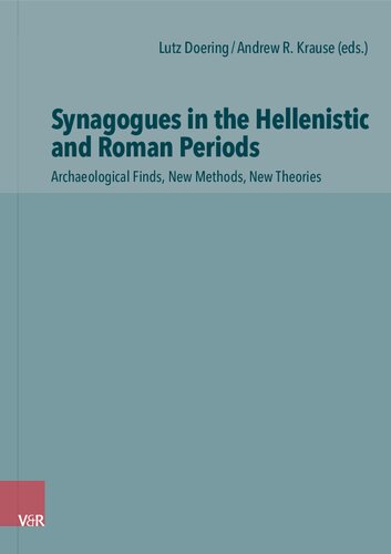 Synagogues in the Hellenistic and Roman Periods: Archaeological Finds, New Methods, New Theories