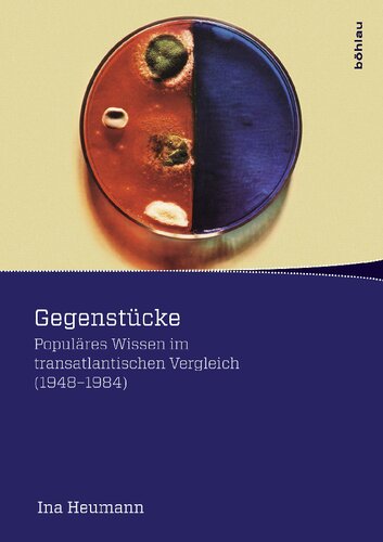 Gegenstücke: Populäres Wissen im transatlantischen Vergleich (1948-1984)