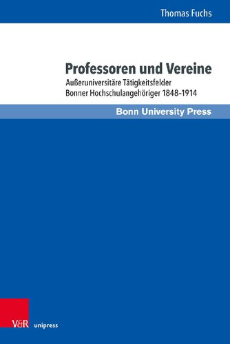 Professoren und Vereine: Außeruniversitäre Tätigkeitsfelder Bonner Hochschulangehöriger 1848–1914