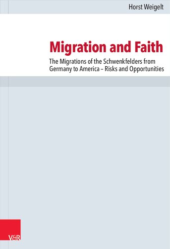 Migration and Faith: The Migrations of the Schwenkfelders from Germany to America – Risks and Opportunities