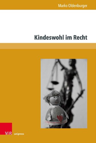 Kindeswohl im Recht: Begründung, Ausgestaltung und Verlust der elterlichen Sorge