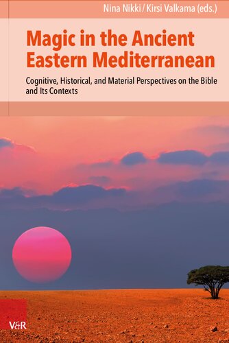 Magic in the Ancient Eastern Mediterranean: Cognitive, Historical, and Material Perspectives on the Bible and Its contexts