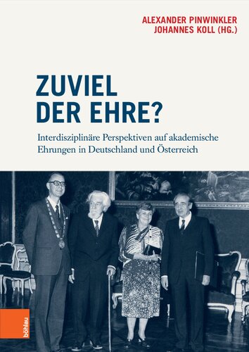 Zuviel der Ehre?: Interdisziplinäre Perspektiven auf akademische Ehrungen in Deutschland und Österreich