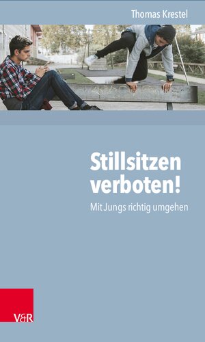 Stillsitzen verboten!: Mit Jungs richtig umgehen