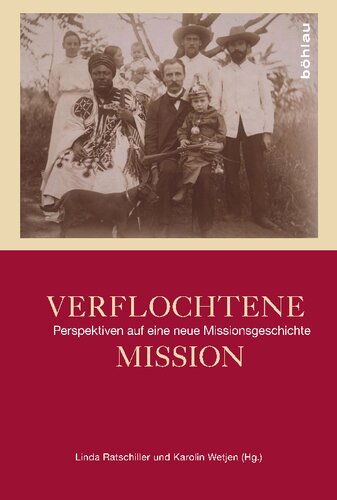 Verflochtene Mission: Perspektiven auf eine neue Missionsgeschichte