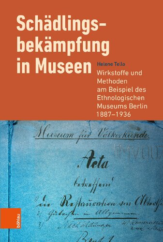 Schädlingsbekämpfung in Museen: Wirkstoffe und Methoden am Beispiel des Ethnologischen Museums Berlin 1887-1936