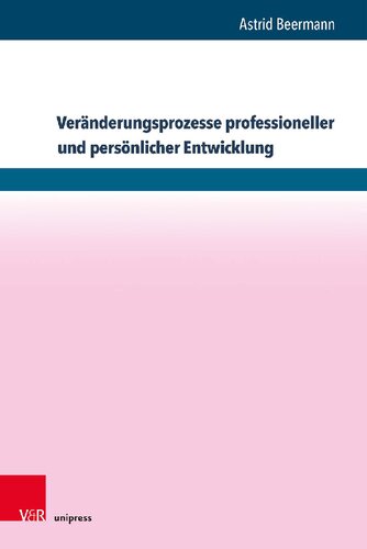 Veräderungsprozesse professioneller und persölicher Entwicklung: Wirkfaktoren und Wirkungsweisen in Professionalisierungsprozessen am Beispiel von Supervisoren, Coaches und Organisationsentwicklern